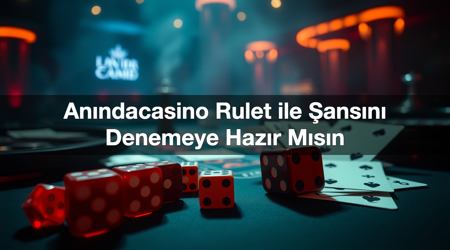 an ndacasino rulet ile ans n denemeye haz r m s n 1785103871328